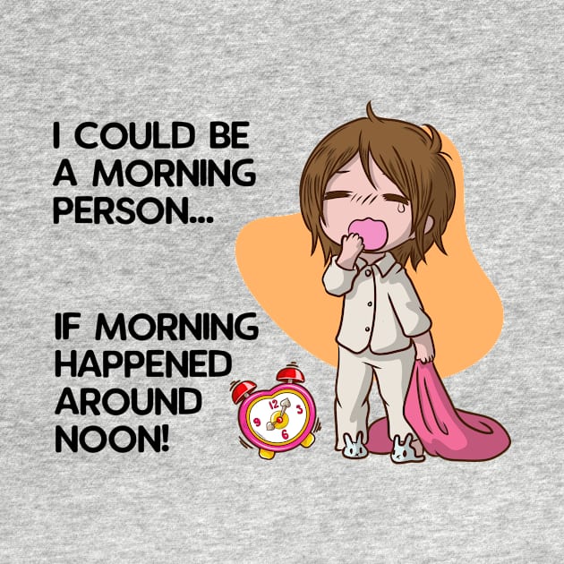 I Could be a Morning Person by Printadorable